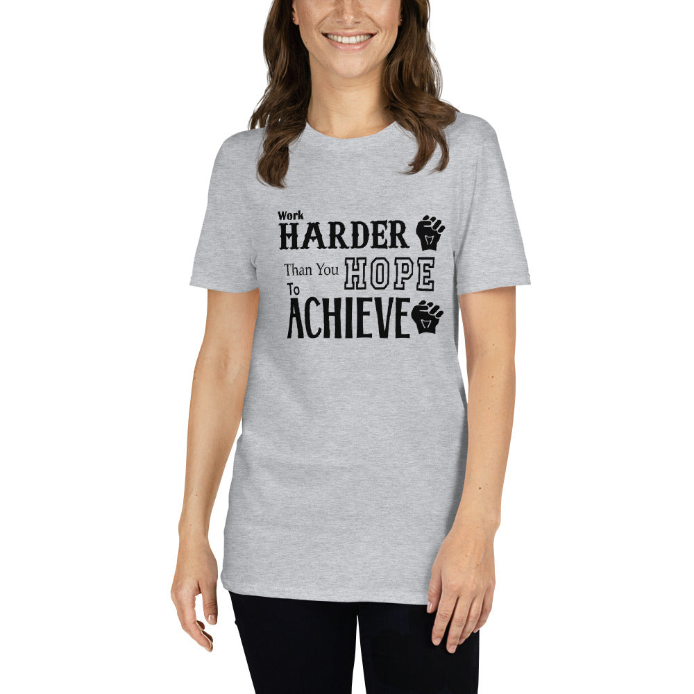 Work Harder Than You Hope To Achieve - Short-Sleeve Unisex T-Shirt