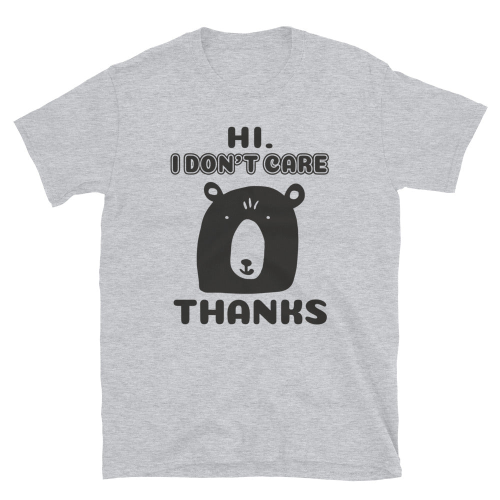 Hi I Don't Care - Short-Sleeve Unisex T-Shirt