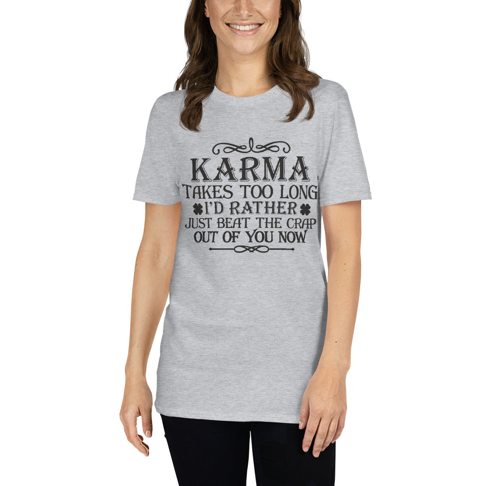 Karma Takes Too Long - Short-Sleeve Unisex T-Shirt