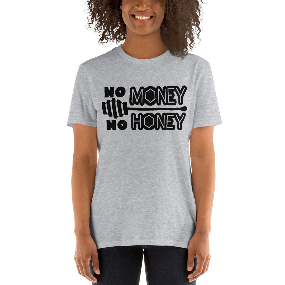 No Money No Honey -  Short-Sleeve Unisex T-Shirt