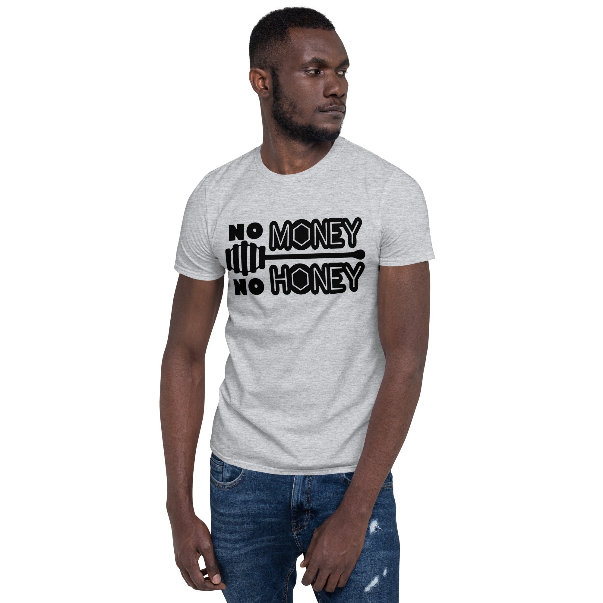 No Money No Honey -  Short-Sleeve Unisex T-Shirt