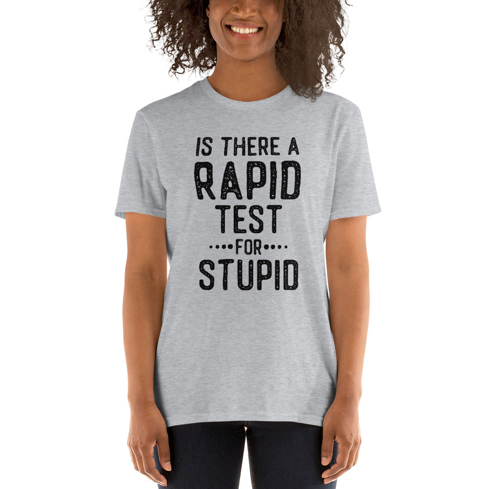 Rapid Test For Stupid - Short-Sleeve Unisex T-Shirt