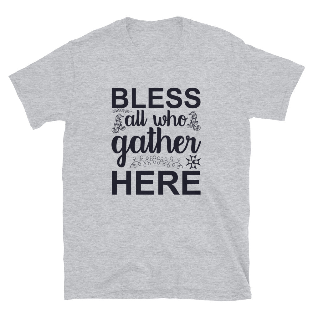 Bless All Who Gather Here - Short-Sleeve Unisex T-Shirt