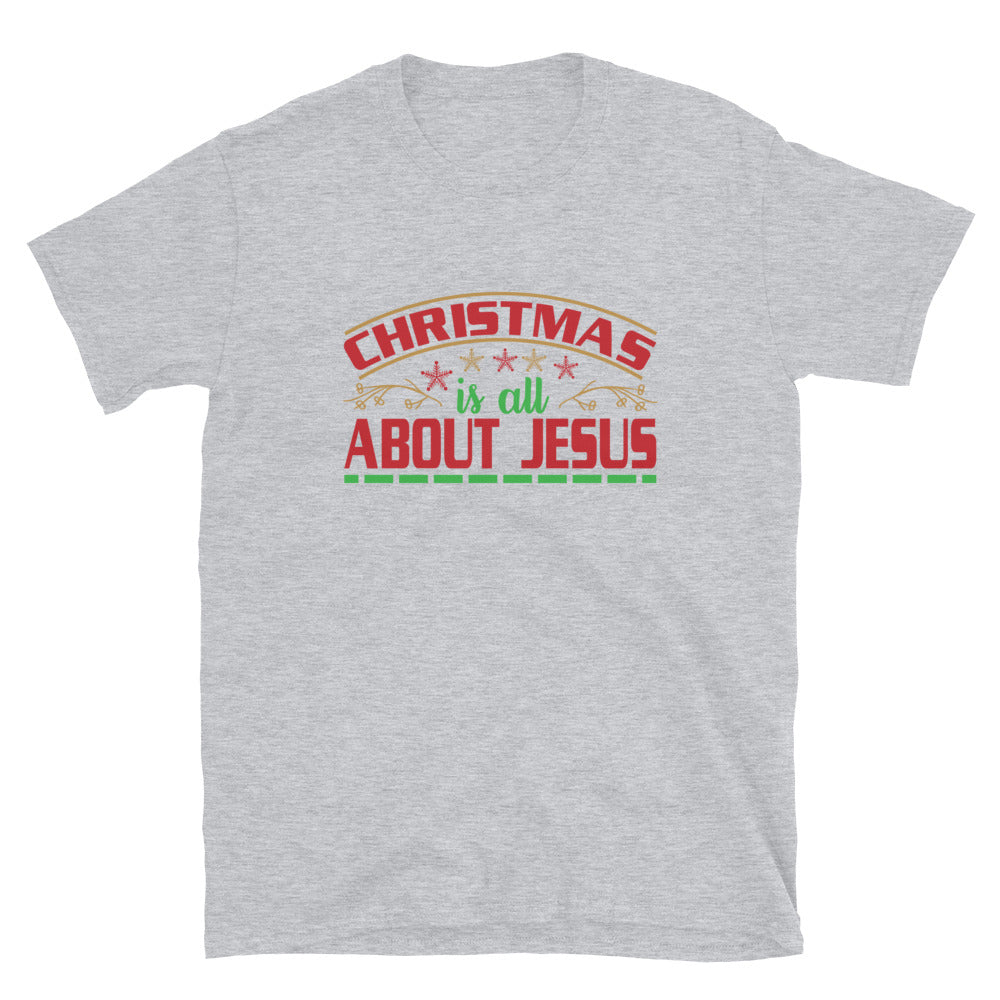 Christmas Is All About Jesus - Short-Sleeve Unisex T-Shirt