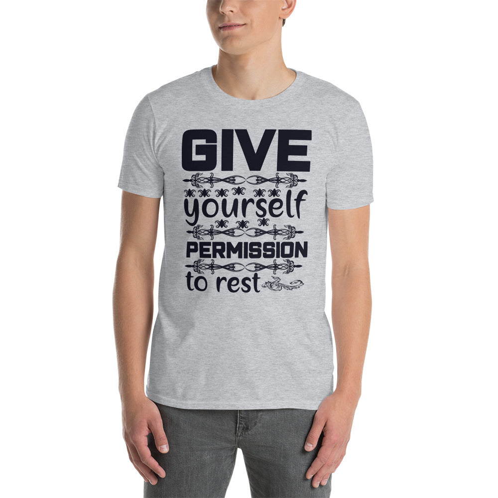 Give Yourself Permission To Rest -  Short-Sleeve Unisex T-Shirt