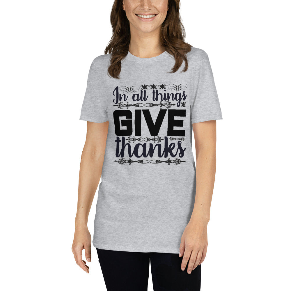 In All Things Give Thanks - Short-Sleeve Unisex T-Shirt