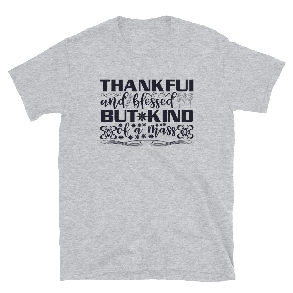 Thankful And Blessed But Kind - Short-Sleeve Unisex T-Shirt
