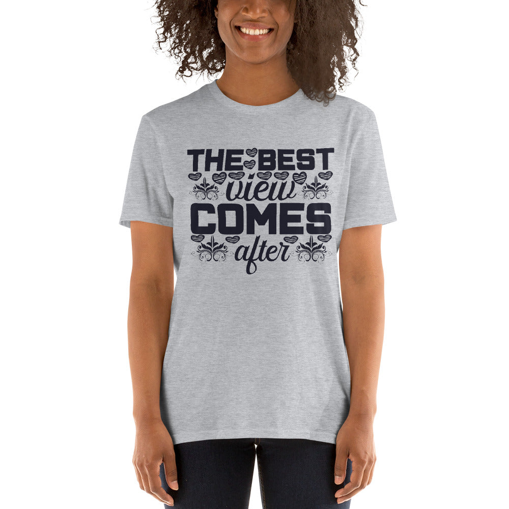The Best View Comes After - Short-Sleeve Unisex T-Shirt