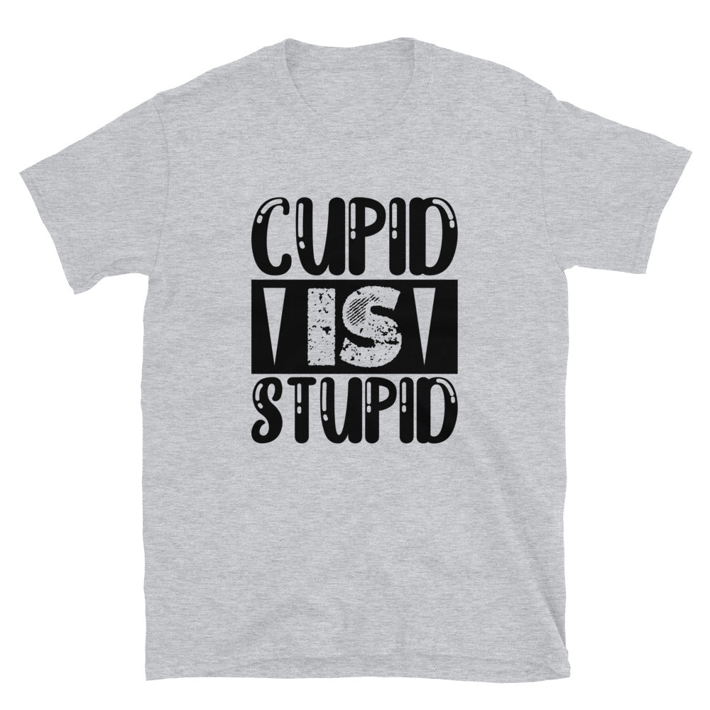 Cupid Is Stupid -  Short-Sleeve Unisex T-Shirt