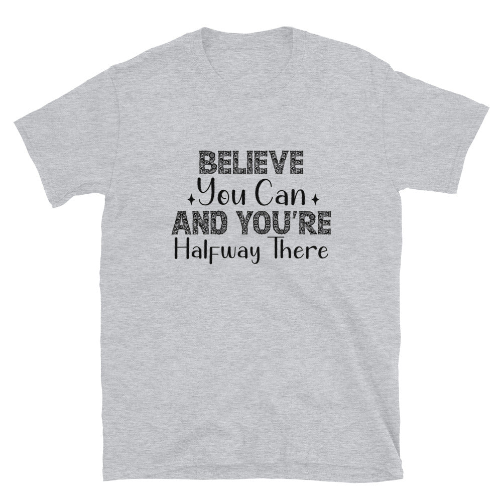 Believe You Can - Short-Sleeve Unisex T-Shirt