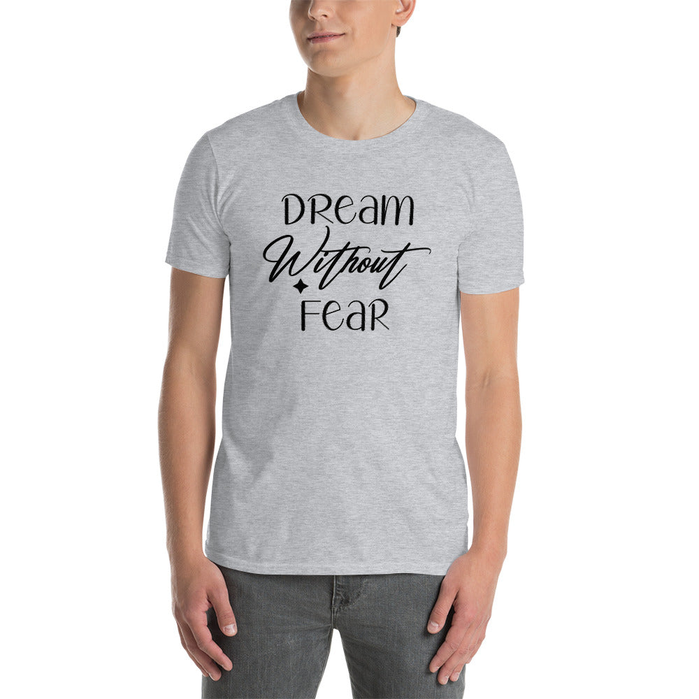 Dream Without Fear - Short-Sleeve Unisex T-Shirt