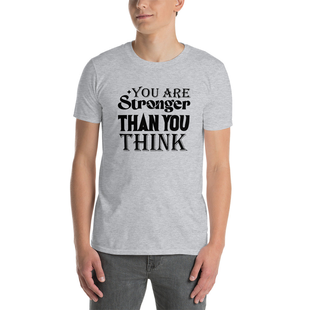 You Are Stronger Than You Think - Short-Sleeve Unisex T-Shirt