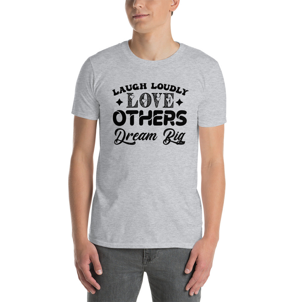 Laugh Loudly Love Other Dream Big - Short-Sleeve Unisex T-Shirt