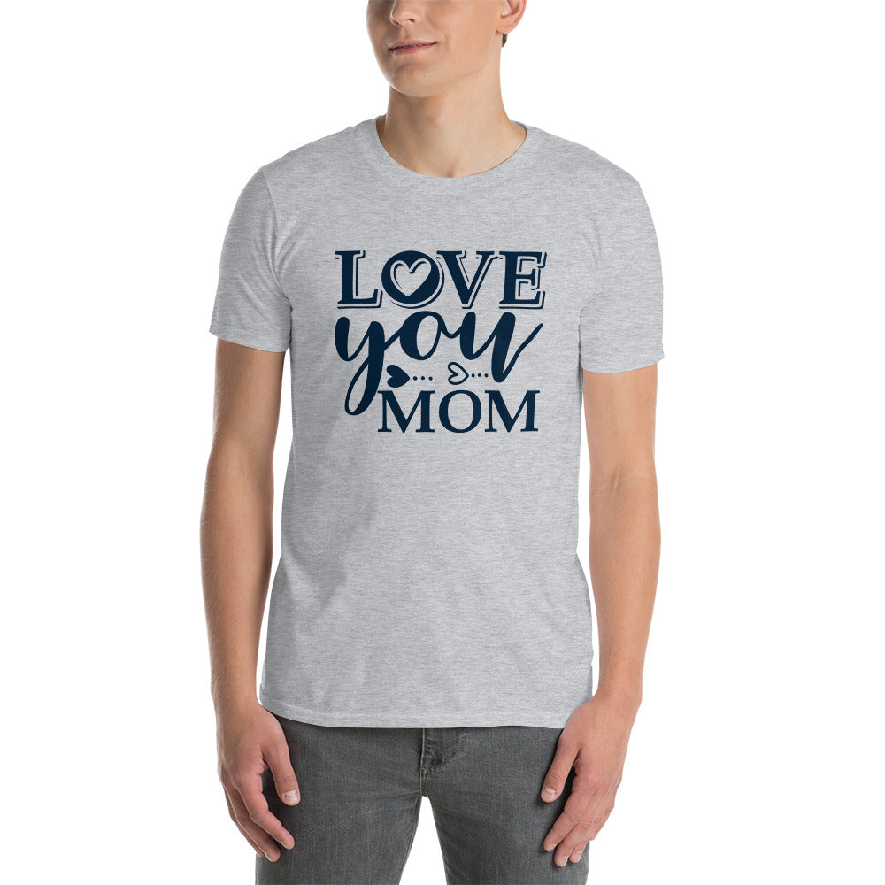 Love You Mom - Short-Sleeve Unisex T-Shirt
