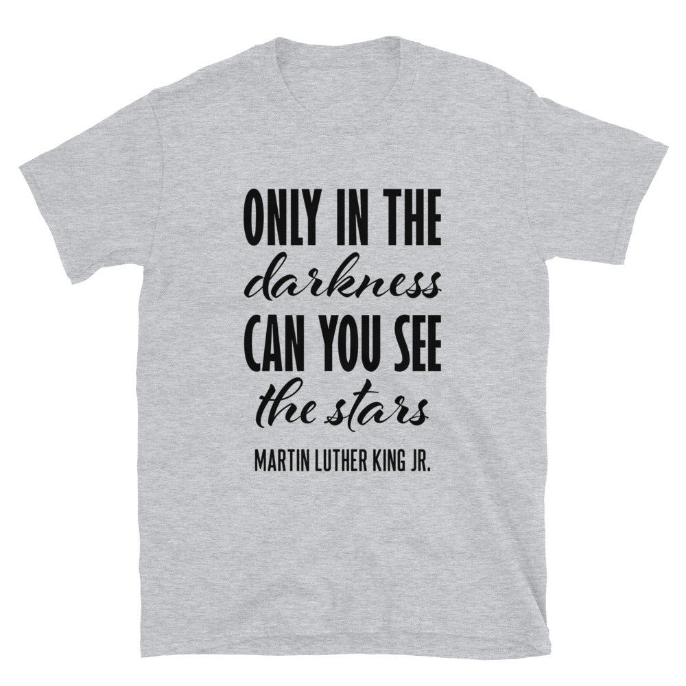 Only In The Darkness Can You See The Sun - Short-Sleeve Unisex T-Shirt