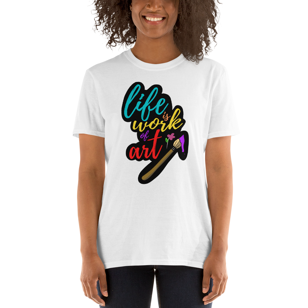 Life is a Work of Art - Women's T-Shirt