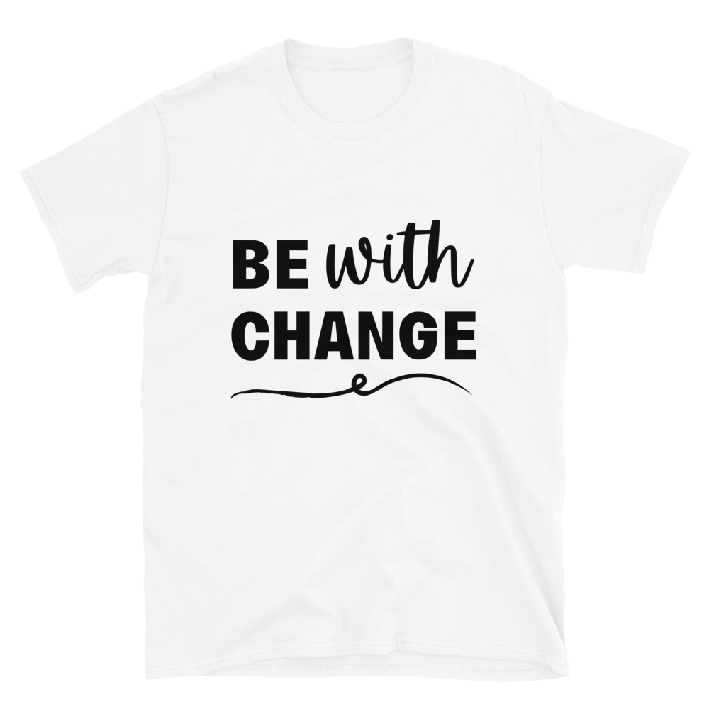 Be With Change - Women's T-Shirt