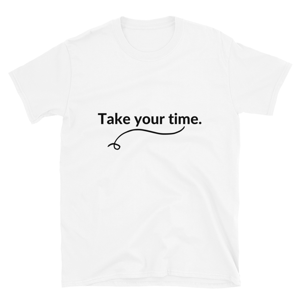 Take Your Time - Women's T-Shirt