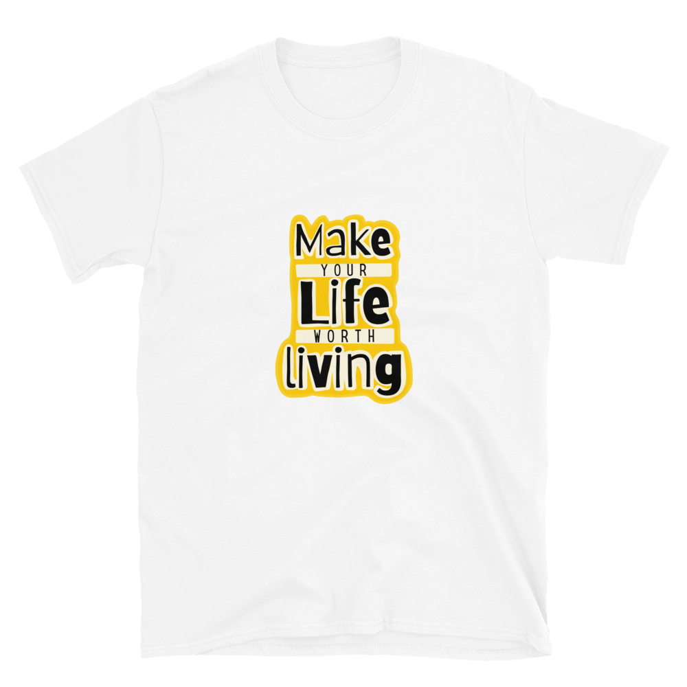 Make your Life Worth Living - Women's T-Shirt