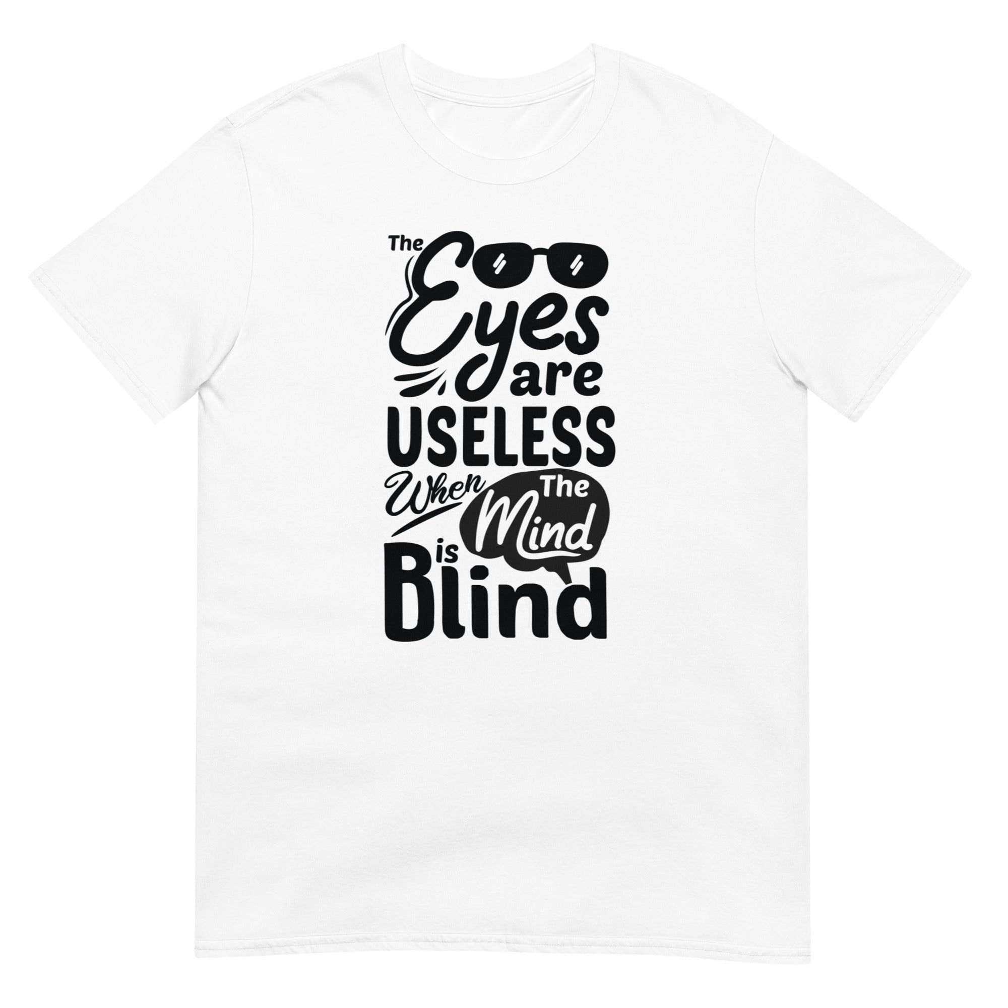 Eyes Are Useless - Short-Sleeve Unisex T-Shirt