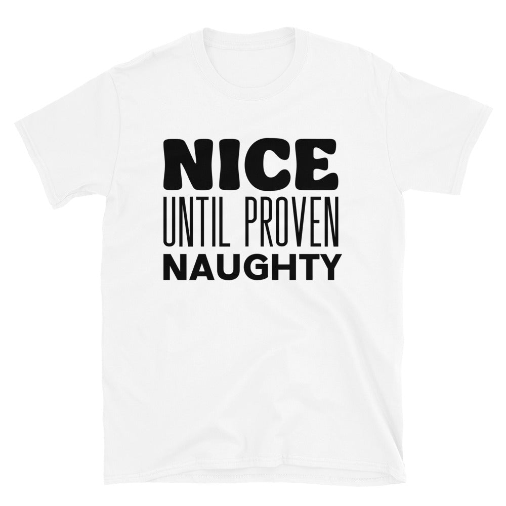 Nice Until Proven Naughty - Short-Sleeve Unisex T-Shirt