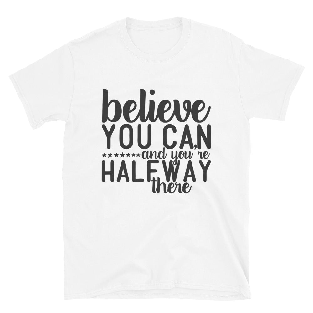 Believe You Can - Short-Sleeve Unisex T-Shirt