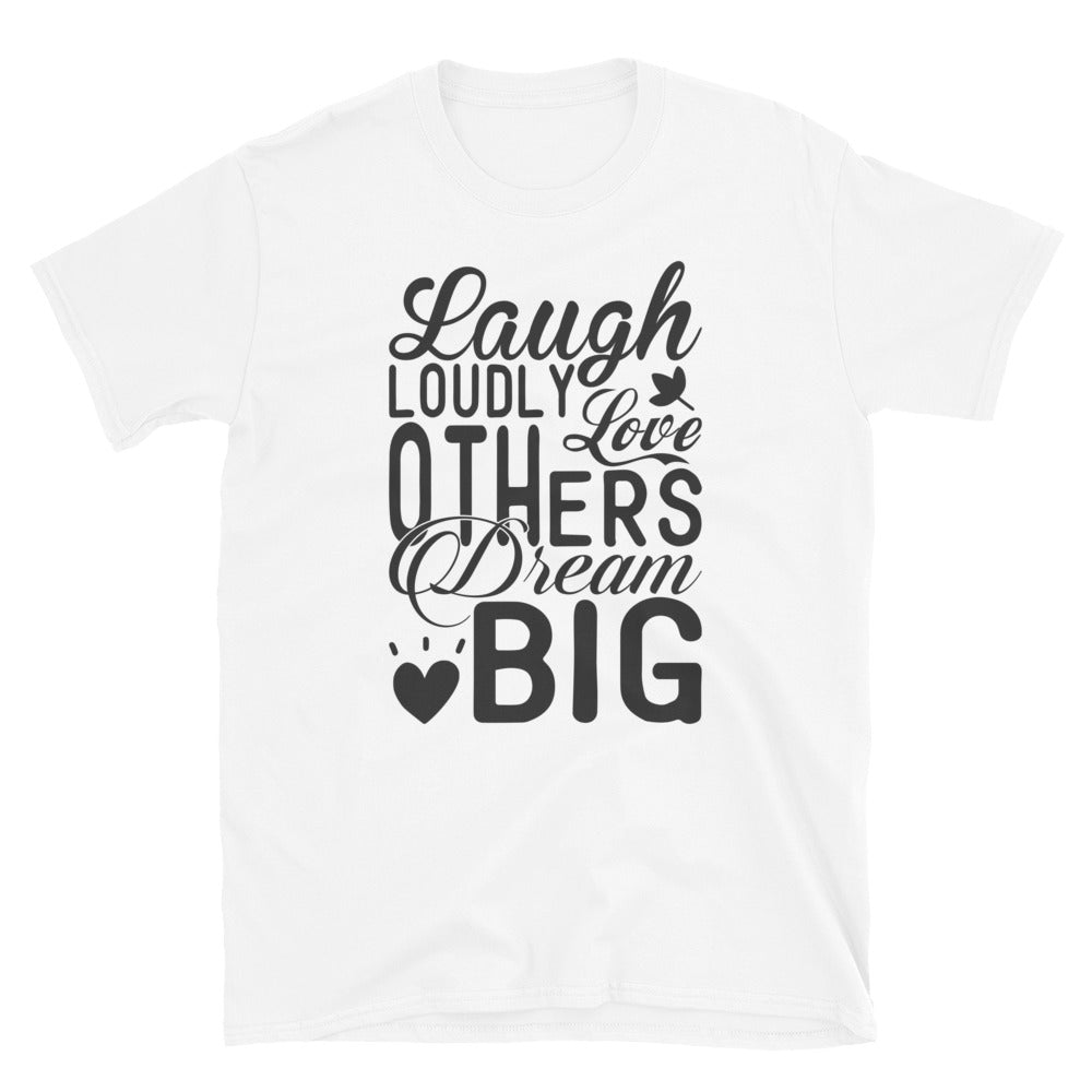 Laugh Loudly - Short-Sleeve Unisex T-Shirt