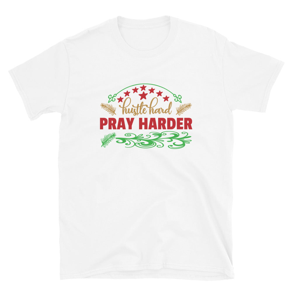 Hustle Hard, Pray Harder - Short-Sleeve Unisex T-Shirt