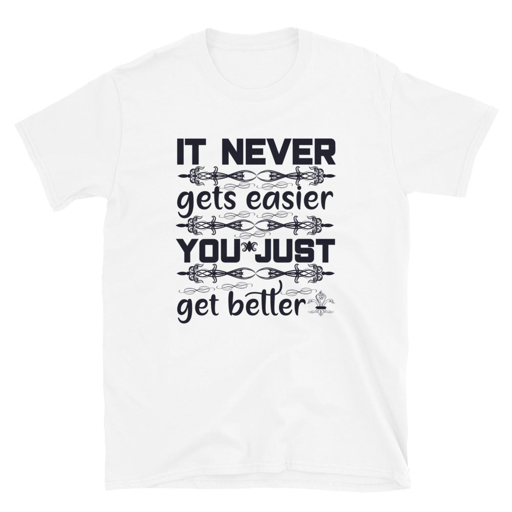It Never Gets Easier - Short-Sleeve Unisex T-Shirt