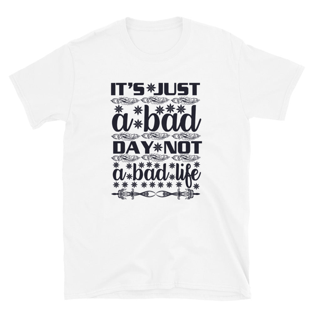 It's Just A Bad Day - Short-Sleeve Unisex T-Shirt