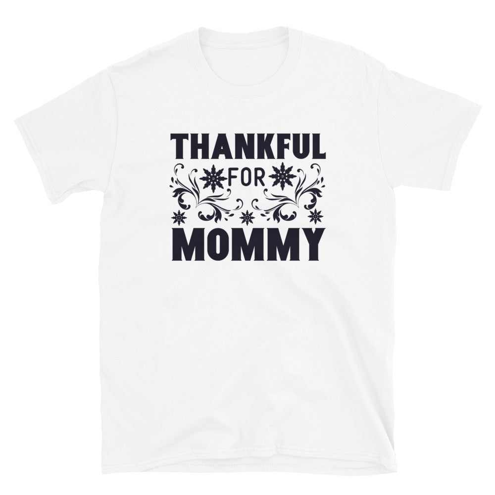 Thankful For Mommy - Short-Sleeve Unisex T-Shirt