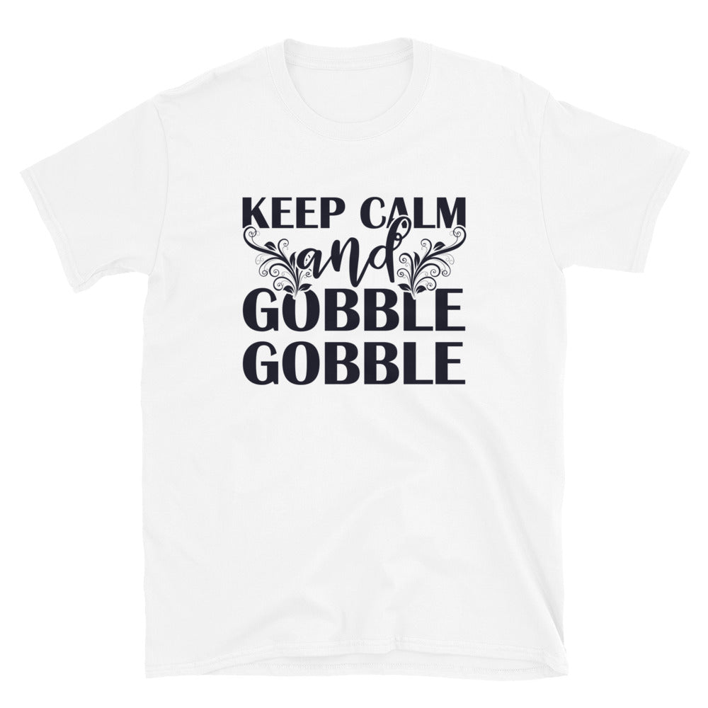 Keep Calm And Gobble Gobble - Short-Sleeve Unisex T-Shirt