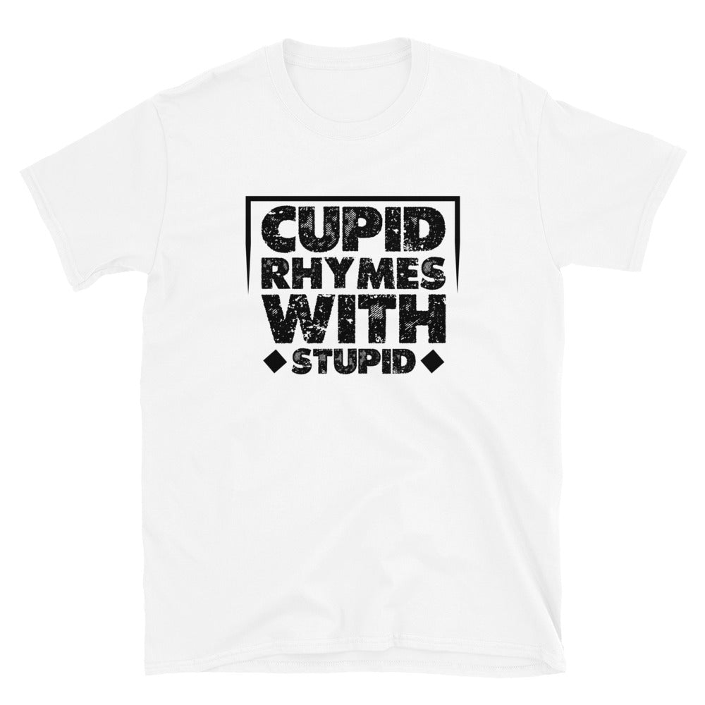 Cupid Rhymes With Stupid - Short-Sleeve Unisex T-Shirt