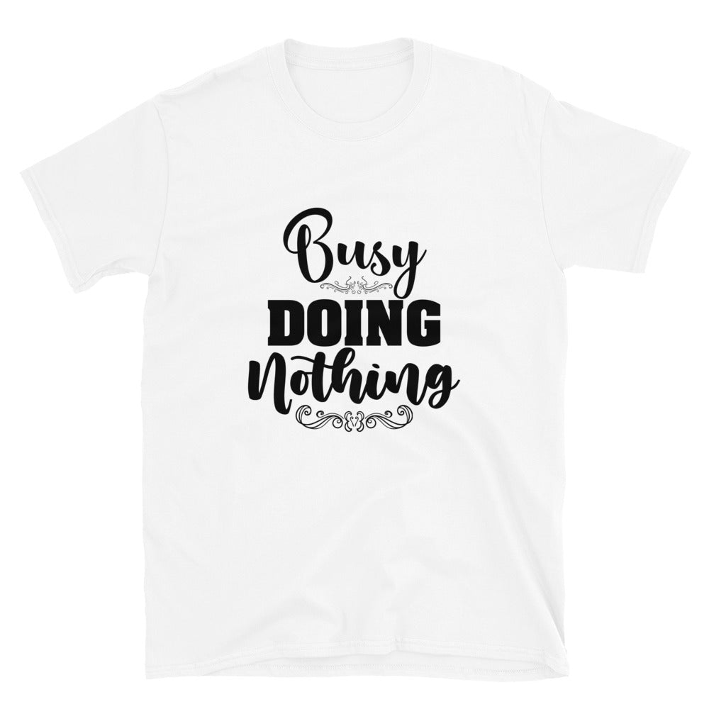 Busy Doing Nothing - Short-Sleeve Unisex T-Shirt
