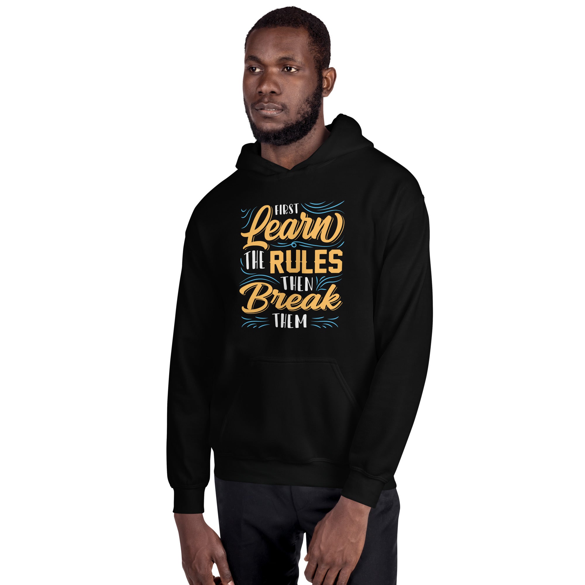 First Learn the Rules & Then Break Them - Unisex Hoodie