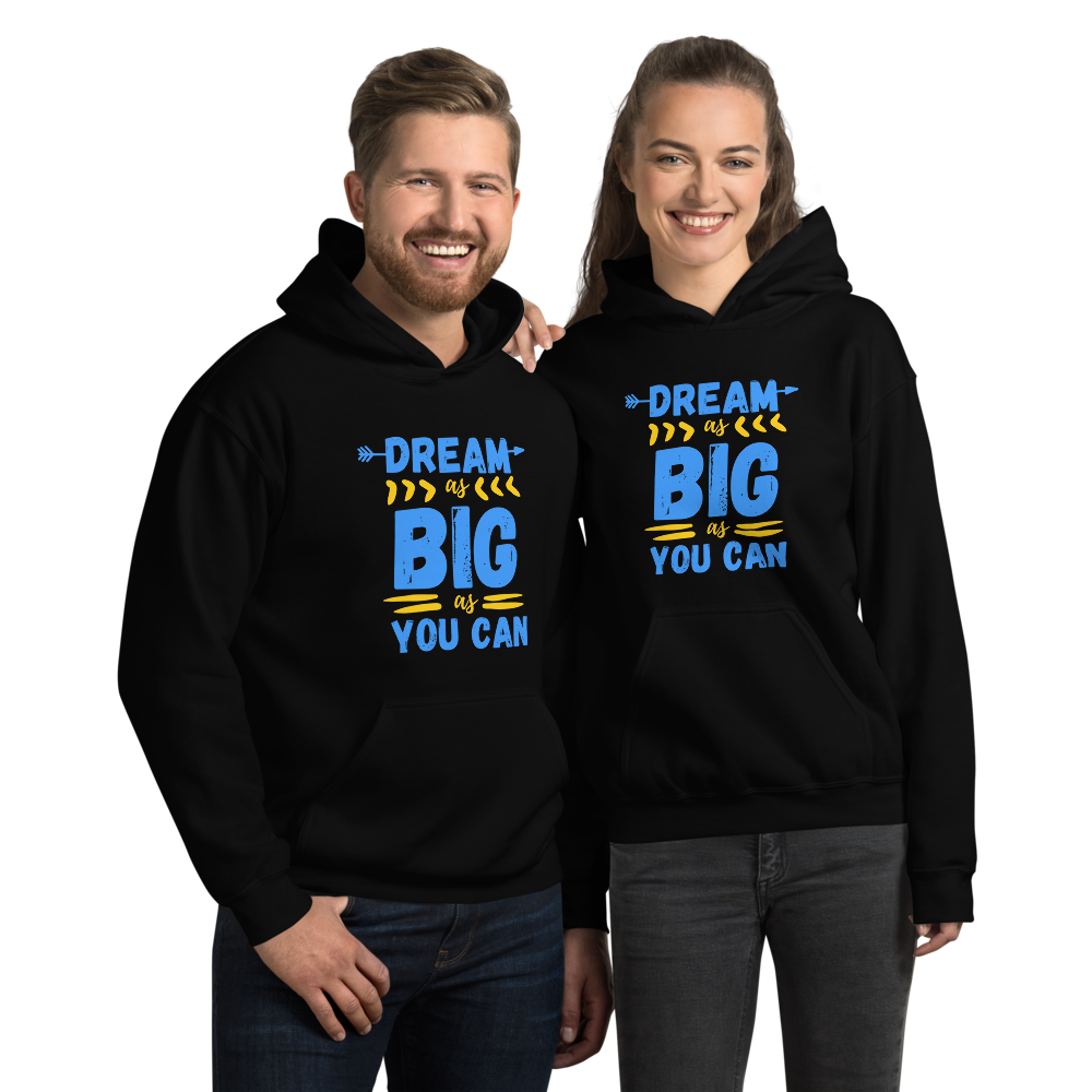Dream as Big as You Can- Hoodie