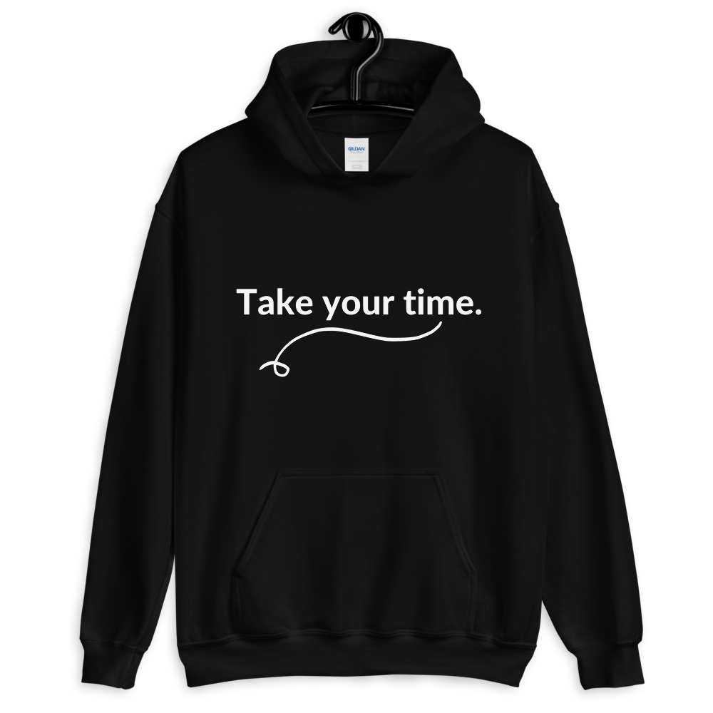 Take Your Time - Hoodie
