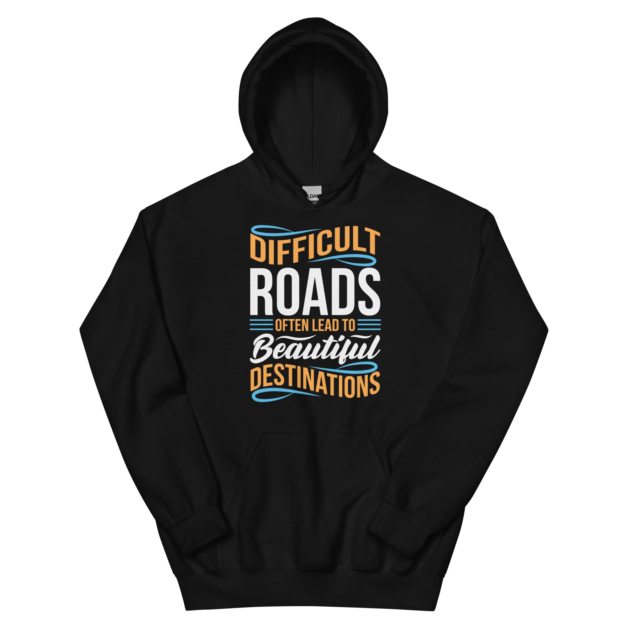 Difficult Roads Often Leads To - Unisex Hoodie