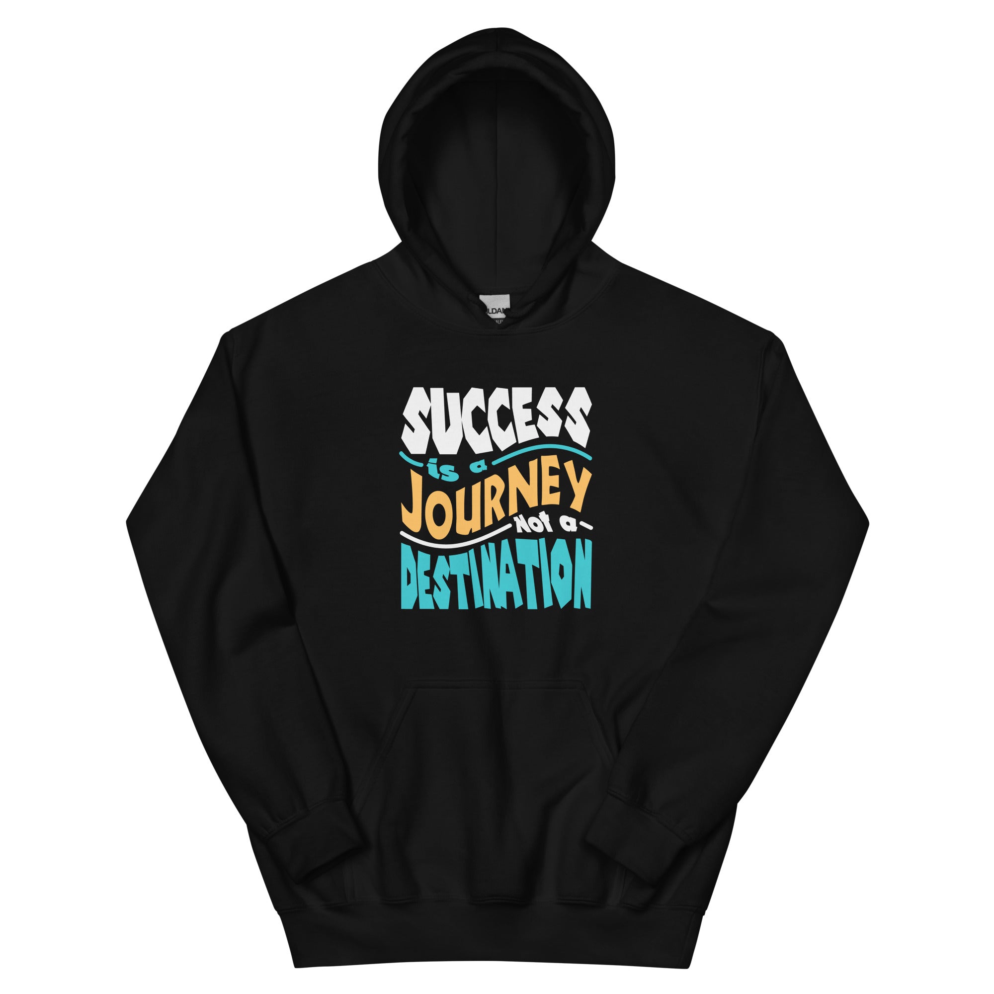Success is A Journey, Not A Destination - Unisex Hoodie