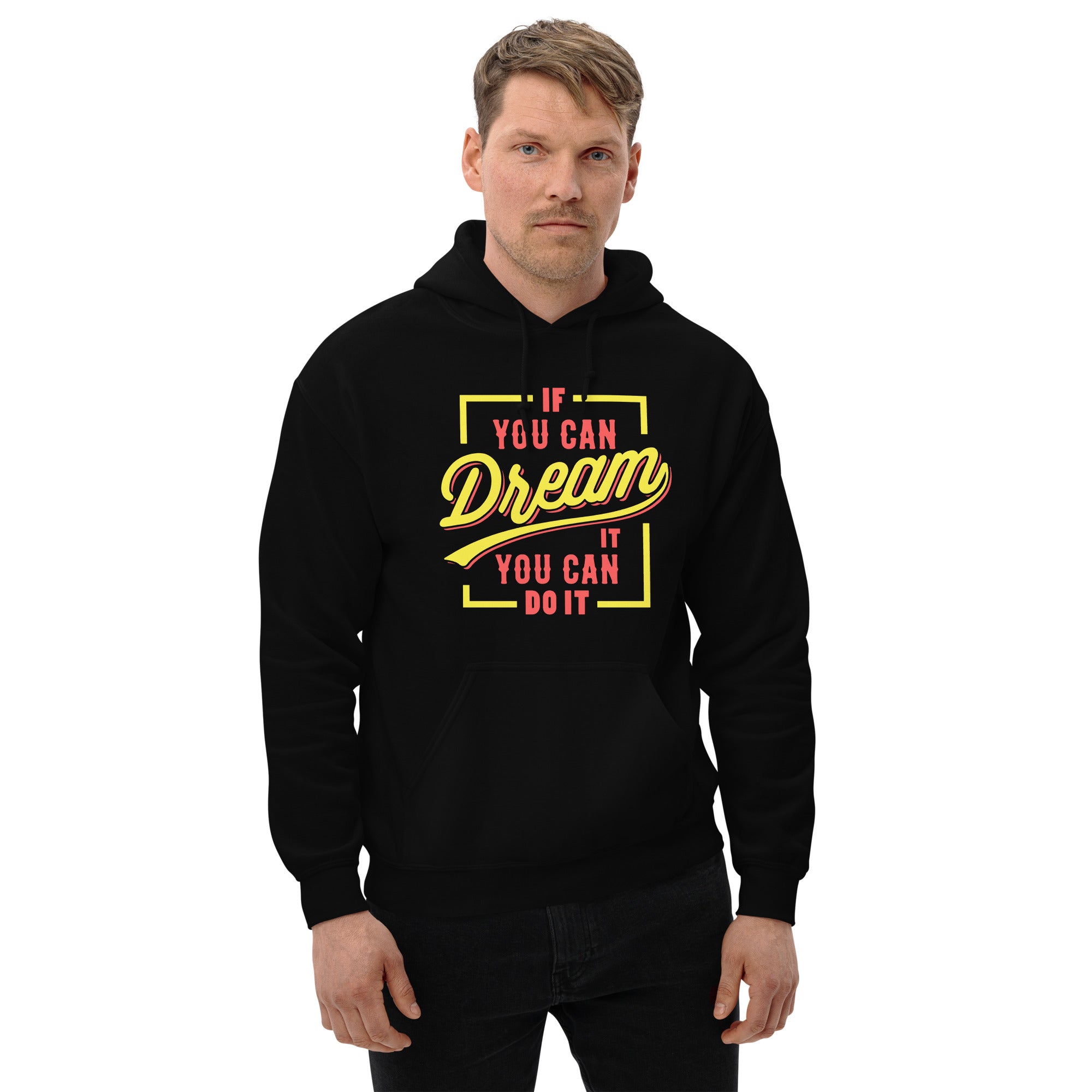 If You Can Dream It, You Can Do It - Unisex Hoodie