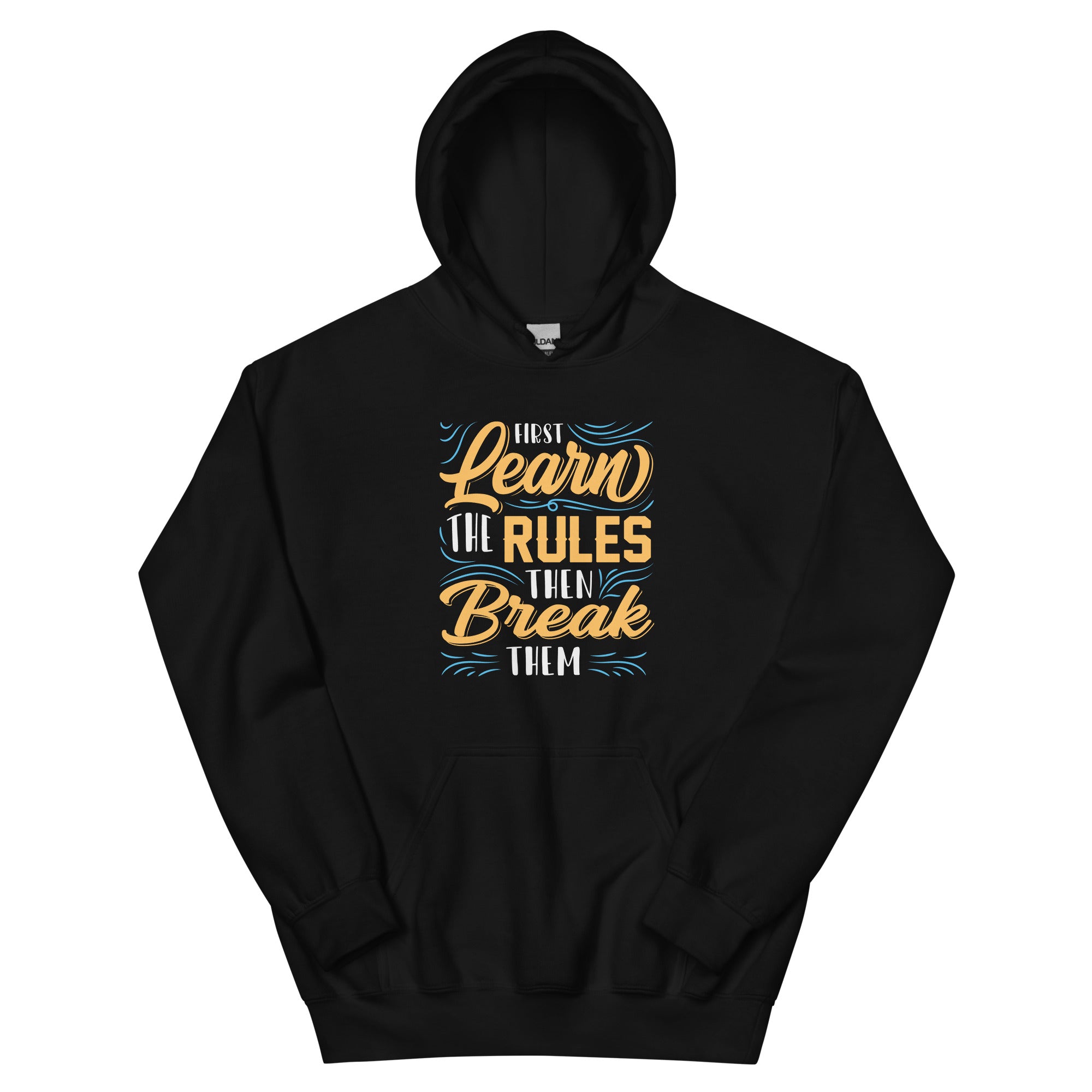 First Learn the Rules & Then Break Them - Unisex Hoodie