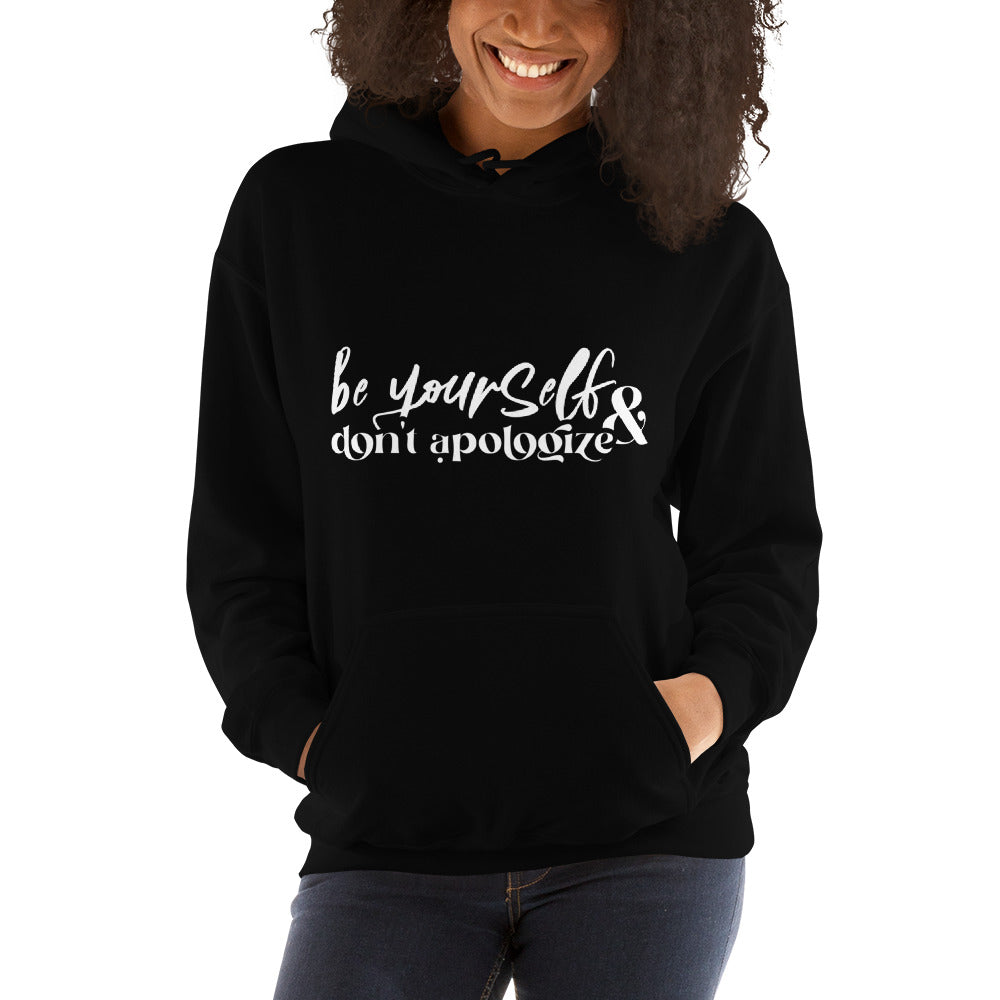 Be Yourself And Don't Apologize - Unisex Hoodie
