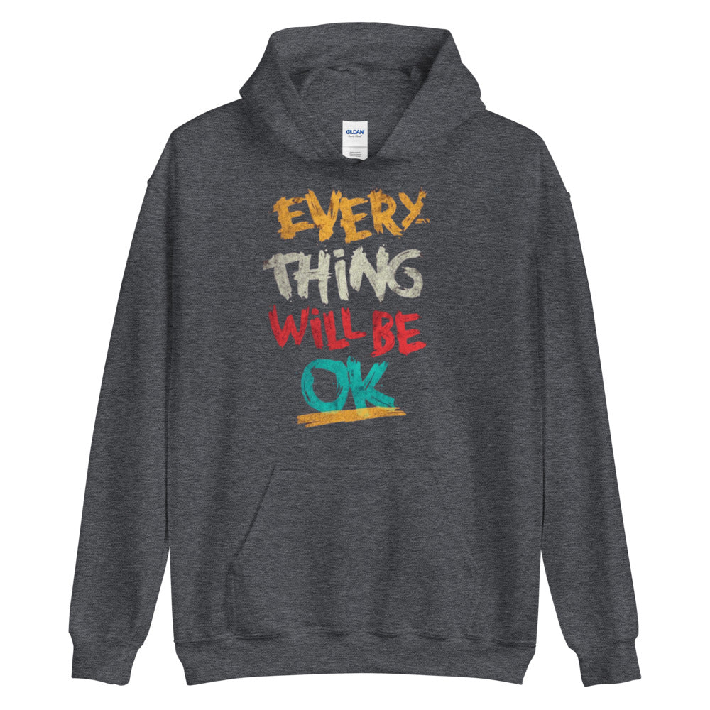 Everytthing Will Be OK -  Hoodie