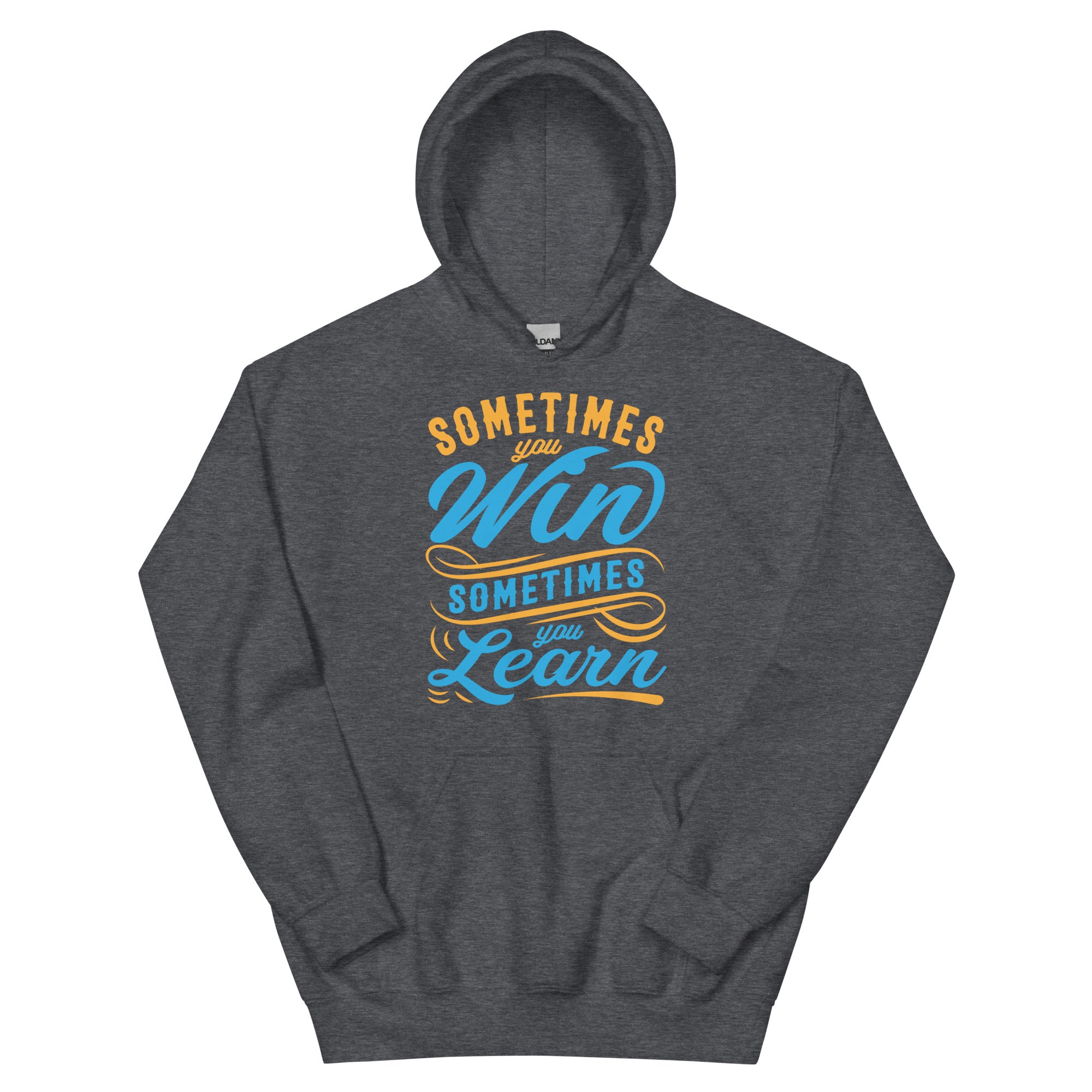 Sometimes You Win, Sometimes You Learn - Unisex Hoodie