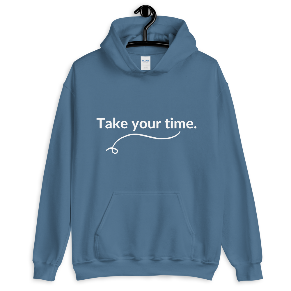 Take Your Time - Hoodie