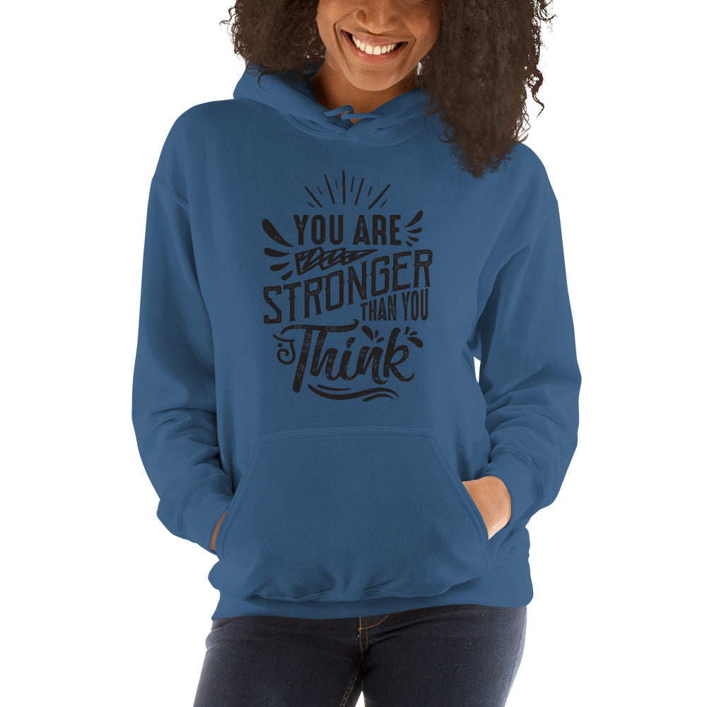 You Are Stronger Than You Think - Unisex Hoodie