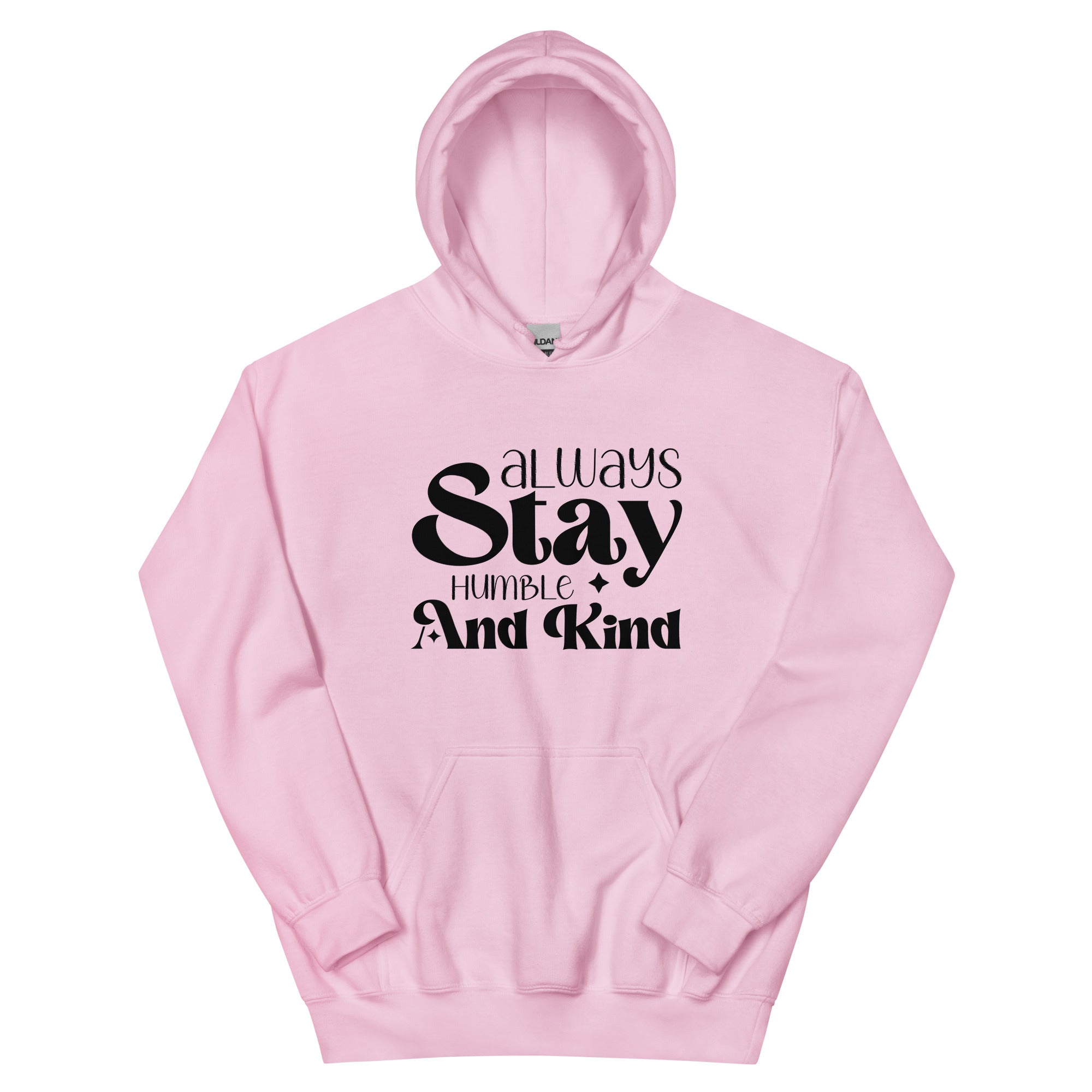 Always Stay Humble And Kind - Unisex Hoodie