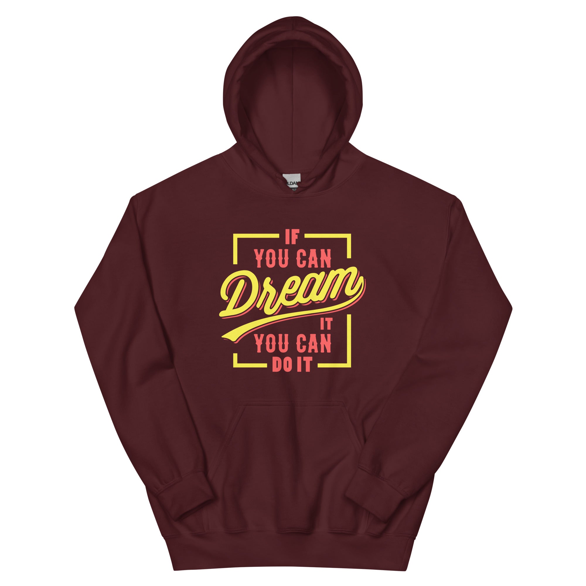 If You Can Dream It, You Can Do It - Unisex Hoodie