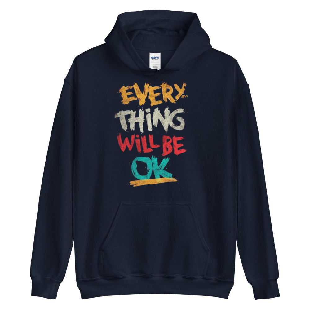 Everytthing Will Be OK -  Hoodie