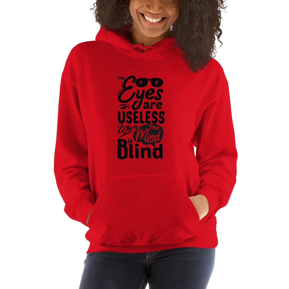 Eyes Are Useless When The Mind Is Blind - Unisex Hoodie